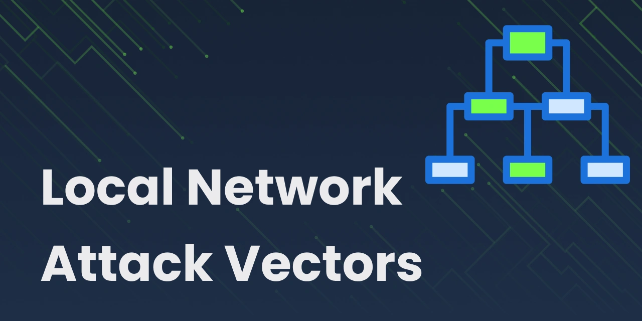 Local Network Attack Vectors