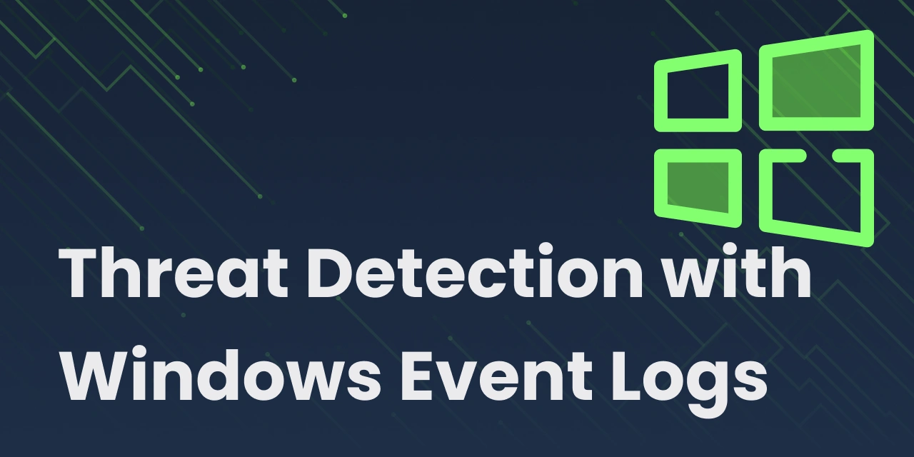 Threat Detection with Windows Event Logs