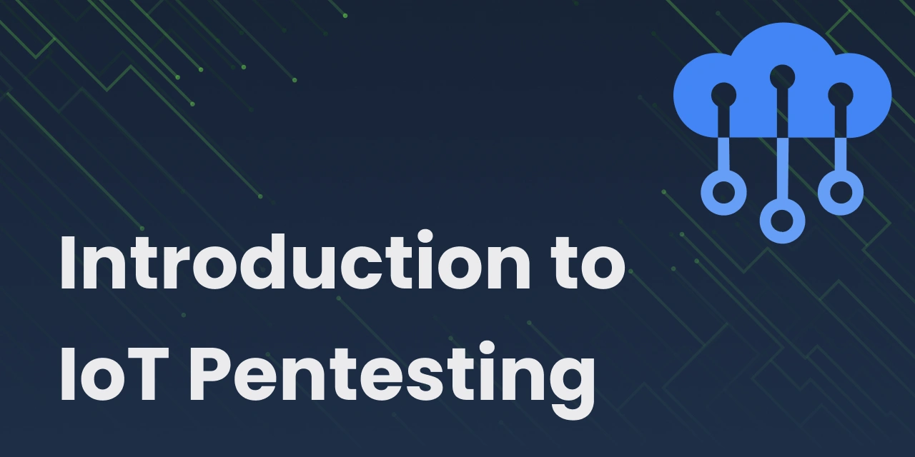 Introduction to IoT Pentesting