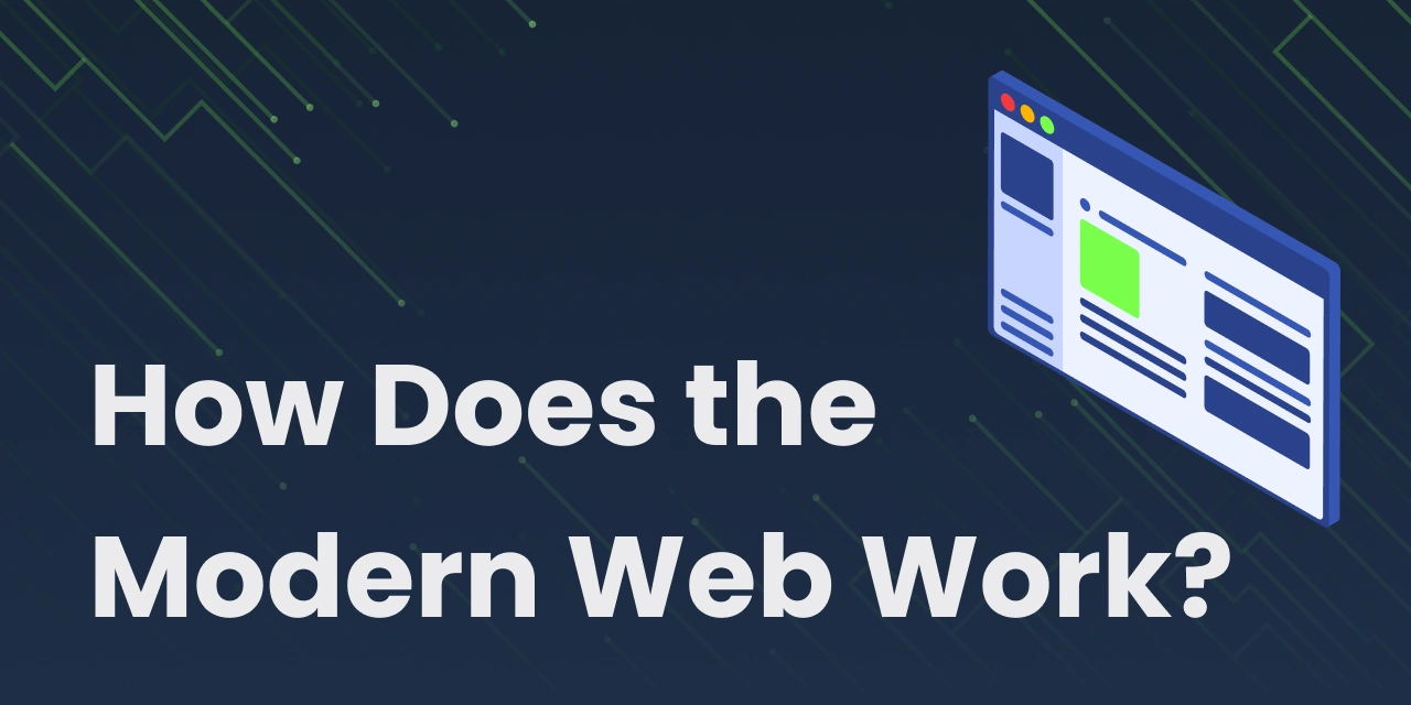 How Does The Modern Web Work
