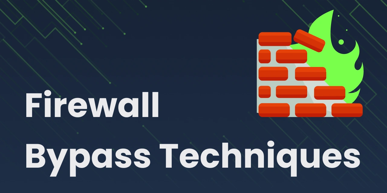 Firewall Bypass Techniques