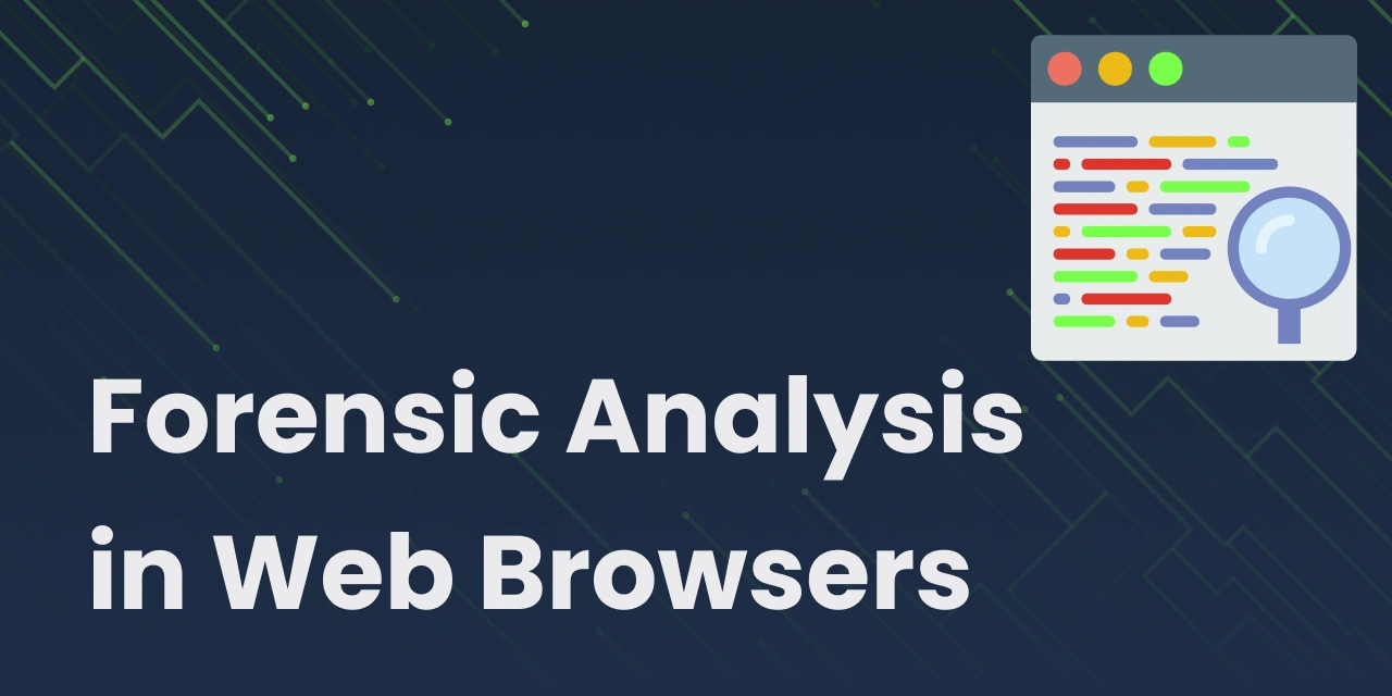 Forensic Analysis in Web Browsers